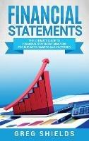 Financial Statements: The Ultimate Guide to Financial Statement Analysis for Business Owners and Investors - Greg Shields - cover
