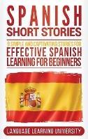 Spanish Short Stories: 9 Simple and Captivating Stories for Effective Spanish Learning for Beginners