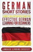 German Short Stories: 9 Simple and Captivating Stories for Effective German Learning for Beginners - Language Learning University - cover
