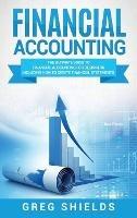 Financial Accounting: The Ultimate Guide to Financial Accounting for Beginners Including How to Create and Analyze Financial Statements - Greg Shields - cover
