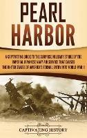 Pearl Harbor: A Captivating Guide to the Surprise Military Strike by the Imperial Japanese Navy Air Service that Caused the United States of America's Formal Entry into World War II - Captivating History - cover