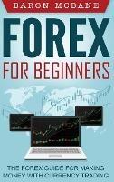 Forex for Beginners: The Forex Guide for Making Money with Currency Trading
