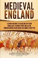 Medieval England: A Captivating Guide to English History in the Middle Ages, Including Events Such as the Norman Conquest, Black Death, and Hundred Years' War - Captivating History - cover