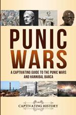 Punic Wars: A Captivating Guide to The Punic Wars and Hannibal Barca