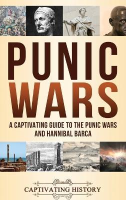 Punic Wars: A Captivating Guide to The Punic Wars and Hannibal Barca - Captivating History - cover
