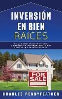 Inversión en bienes raíces: Una guía esencial para vender casas y propiedades al por mayor y construir un imperio de propiedades de alquiler - Charles Pennyfeather - cover