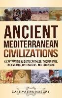 Ancient Mediterranean Civilizations: A Captivating Guide to Carthage, the Minoans, Phoenicians, Mycenaeans, and Etruscans - Captivating History - cover