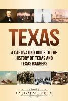 Texas: A Captivating Guide to the History of Texas and Texas Rangers - Captivating History - cover