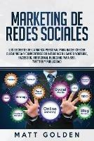 Marketing de redes sociales: Los secretos de la marca personal para hacer crecer su empresa y convertirse en influencer usando YouTube, Facebook, Instagram, Blogging para SEO, Twitter y Publicidad - Matt Golden - cover