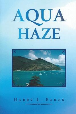 Aqua Haze - Harry L Barok - cover