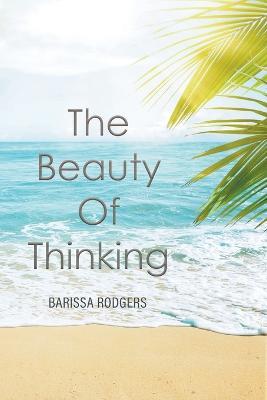 The Beauty of Thinking - Barissa Rodgers - cover