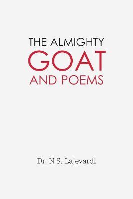 The Almighty Goat and Poems - N S Lajevardi - cover