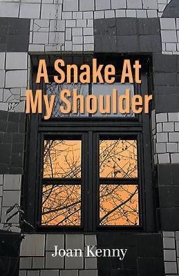 A Snake At My Shoulder - Joan Kenny - cover