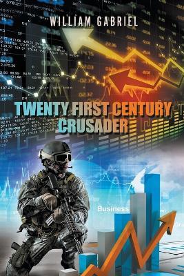 Twenty First Century Crusader - William Gabriel - cover