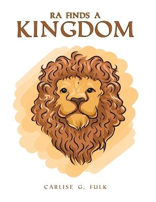 Ra Finds a Kingdom - Carlise G Fulk - cover