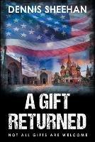 A Gift Returned - Dennis Sheehan - cover