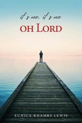 It's Me, It's Me, Oh Lord - Lewis Eunice Rhames - cover