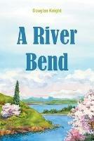 A River Bend - Douglas Knight - cover