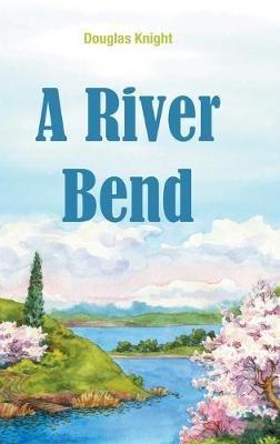 A River Bend - Douglas Knight - cover