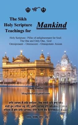 The Sikh Holy Scripture Teachings for Mankind - Bhag Bhullar - cover