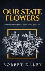 Our State Flowers: Alabama's Camelia to the U.S. Virgin Island's Yellow Cedar