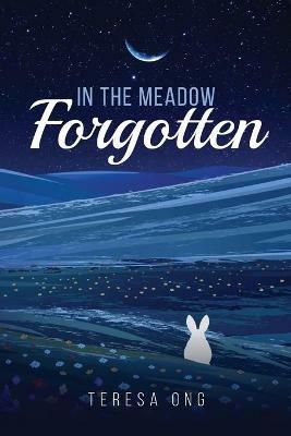 In the Meadow Forgotten - Teresa Ong - cover