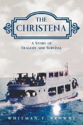 The Christena: A Story of Tragedy and Survival - Whitman T Browne - cover