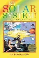My Solar System: Auto-Suggestive Psychology for Inner Ecology! - Rimaletta Ray - cover