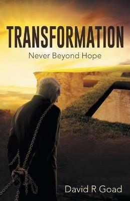 Transformation: Never Beyond Hope - David R Goad - cover