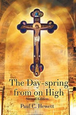 The Day-spring from on High - Paul C Hewett - cover