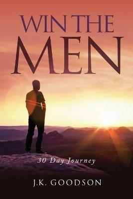 Win The Men: 30 Day Journey - J K Goodson - cover