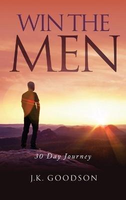 Win The Men: 30 Day Journey - J K Goodson - cover