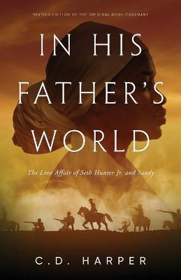 In His Father's World: The Love Affair of Seth Hunter Jr. and Sandy - C D Harper - cover