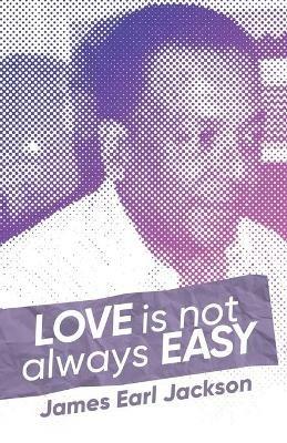 Love Is Not Always Easy - James Earl Jackson - cover