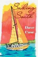 Libro in inglese Sailing South  - Dave Case