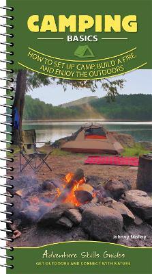 Camping Basics: How to Set Up Camp, Build a Fire, and Enjoy the Outdoors - Johnny Molloy - cover