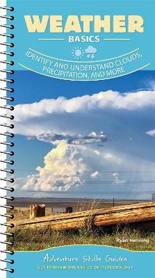Weather Basics: Identify and Understand Clouds, Precipitation, and More - Ryan Henning - cover