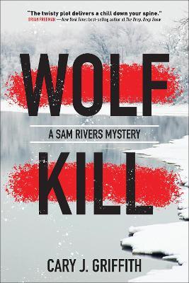 Wolf Kill: A Sam Rivers Mystery - Cary J. Griffith - cover