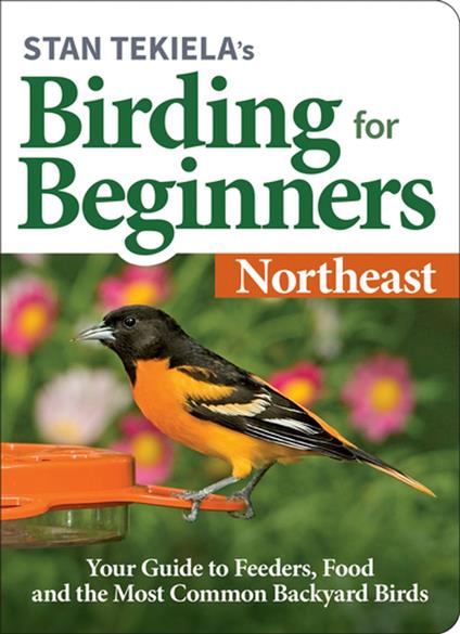 Stan Tekiela’s Birding for Beginners: Northeast