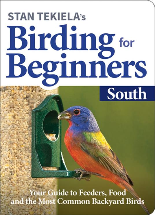 Stan Tekiela’s Birding for Beginners: South