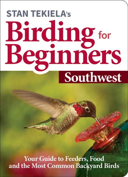 Stan Tekiela’s Birding for Beginners: Southwest