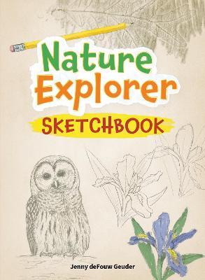 Nature Explorer Sketchbook - Jenny deFouw Geuder - cover