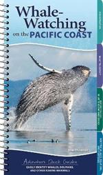 Whale Watching on the Pacific Coast: Easily Identify Whales, Dolphins, and Other Marine Mammals