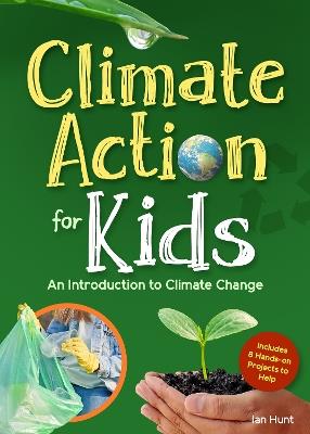 Climate Action for Kids: An Introduction to Climate Change - Ian Hunt - cover