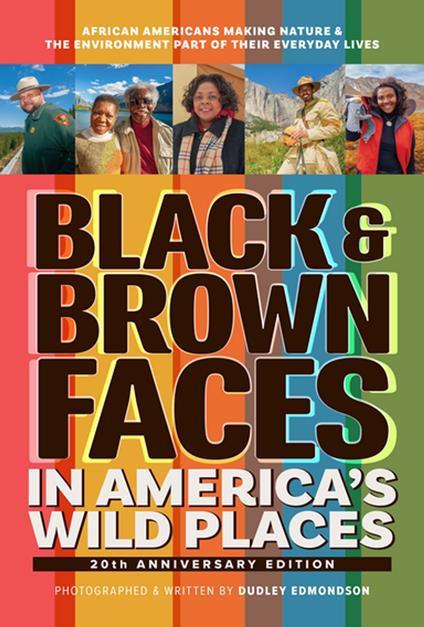 Black & Brown Faces in America's Wild Places (20th Anniversary Edition)