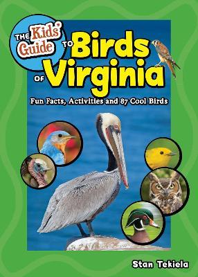 Kids' Guide to Birds of Virginia: Fun Facts, Activities and 86 Cool Birds - Stan Tekiela - cover