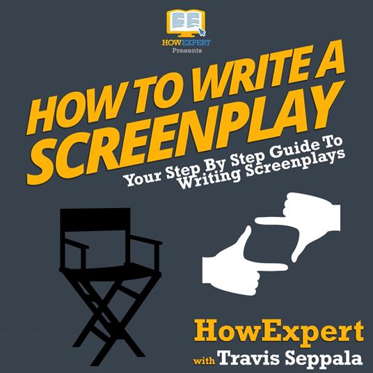 How To Write A Screenplay