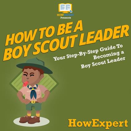 How To Be A Boy Scout Leader
