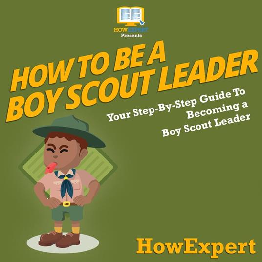 How To Be A Boy Scout Leader