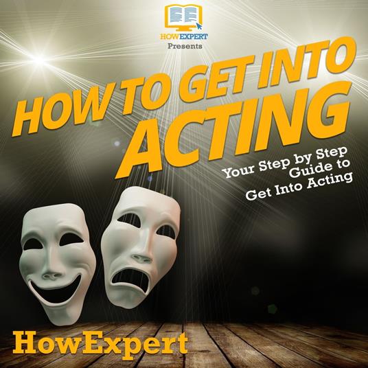 How To Get Into Acting